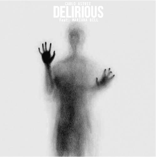 Carlo Astuti Feat. Mariana Bell - Delirious (Original Mix) [2015]