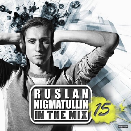 Ruslan Nigmatullin - In The Mix 15 (Only Hits Mix) (2015)