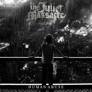 The Juliet Massacre - Human Abuse [2015] 