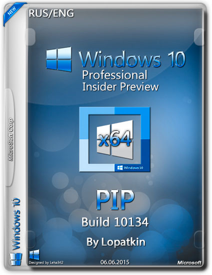 Windows 10 Pro Insider Preview x64 v.10134 PIP by Lopatkin (RUS/ENG/2015)