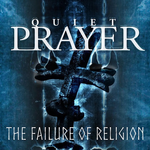 Quiet Prayer - The Failure of Religion (2015)