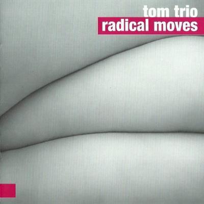 Tom Trio - Radical Moves (2014)