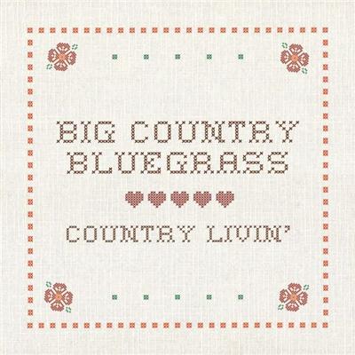 Big Country Bluegrass - Country Livin' (2015)
