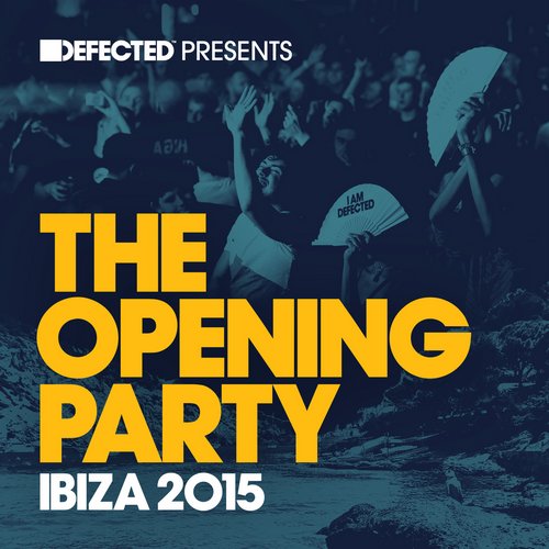 Defected presents The Opening Party Ibiza (2015) (Mixed + Unmixed)