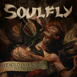 Soulfly - We Sold Our Souls To Metal [Single] (2015)