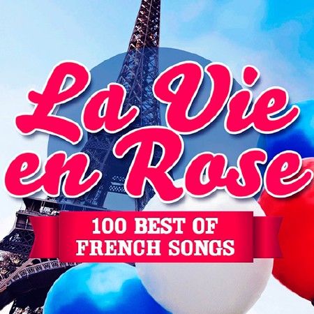 La Vie en Rose - 100 Best of French Songs (2015)