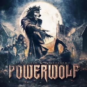 Powerwolf - Blessed and Possessed (Deluxe Edition) (2015)