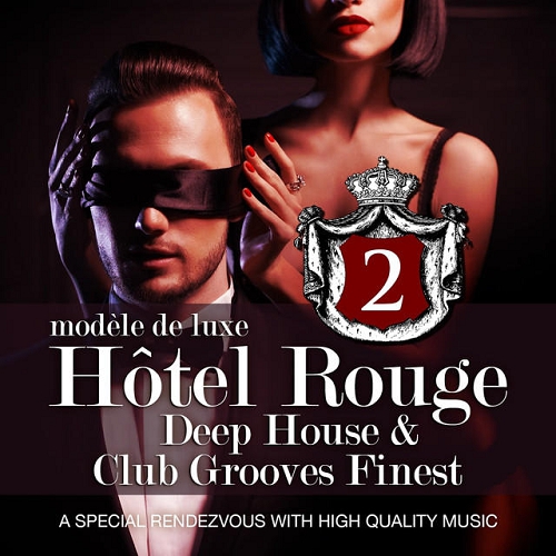 Hotel Rouge Vol 2 Deep House and Club Grooves Finest A Special Rendevouz with High Quality Music Modele De Luxe (2015)