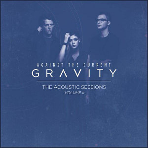 Against The Current - Gravity (The Acoustic Sessions, Vol. II) [EP] (2015)