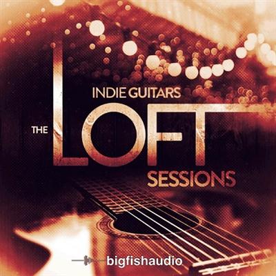 Big Fish Audio Indie Guitars The Loft Sessions KONTAKT MULTiFORMAT-AUDIOSTRiKE