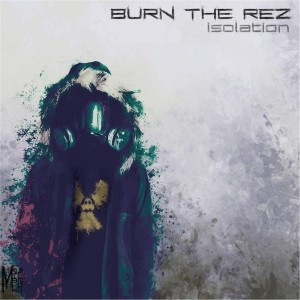 Burn The Rez - Isolation:Charter 1 [EP] (2015)