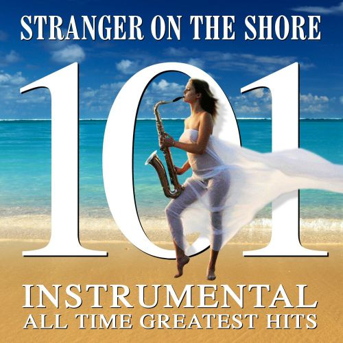 Stranger on the Shore - 101 Instrumental All Time Greats (2015)