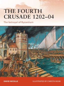 The Fourth Crusade 1202-1204: The Betrayal of Byzantium (Osprey Campaign 237)