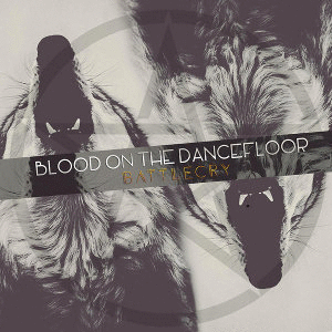 Blood on the Dance Floor - Battle Cry! | Filthy Animals (Singles) (2015)