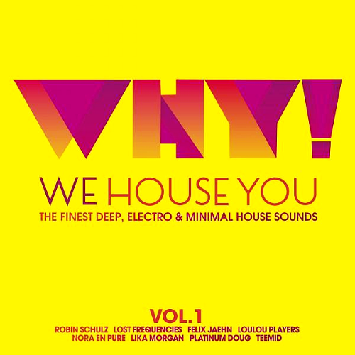 We House You - The Finest Deep, Electro & Minimal House Sounds (2015)