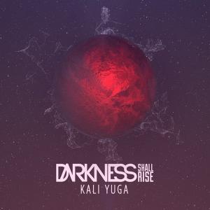 Darkness Shall Rise - Kali Yuga (2015)