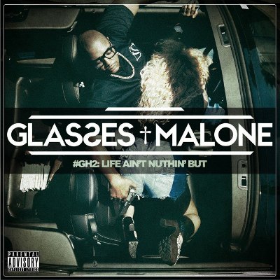 Glasses Malone - Glass House 2: Life Ain't Nuthin' But... (2015)