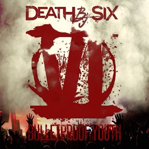 Death By Six - Bulletproof Youth [New Track] (2015)