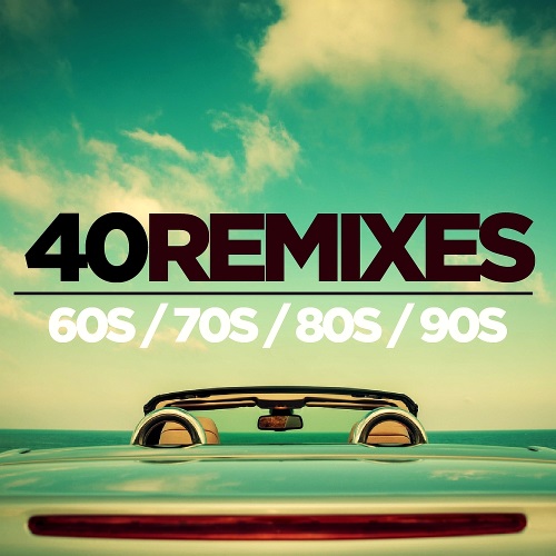 40 Best of 60s 70s 80s 90s Remixes (2016)