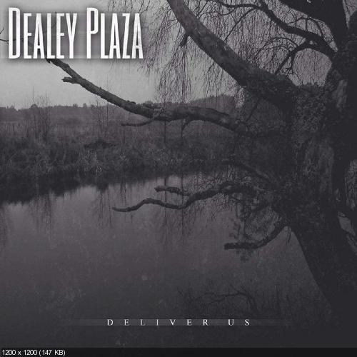 Dealey Plaza - Deliver Us (2015)