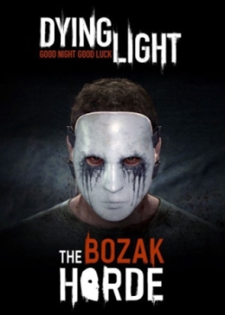 Dying light: the bozak horde (2015, pc)