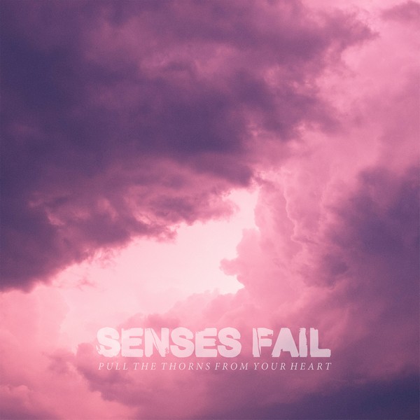 Senses Fail - Pull the Thorns From Your Heart (2015)