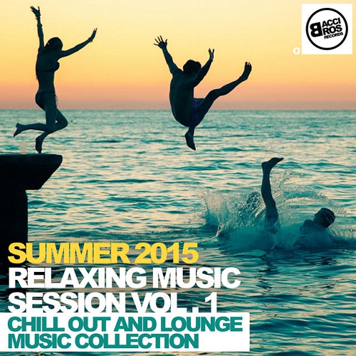 Summer 2015 Relaxing Music Session Vol 1 Chill out and Lounge Music Collection (2015)