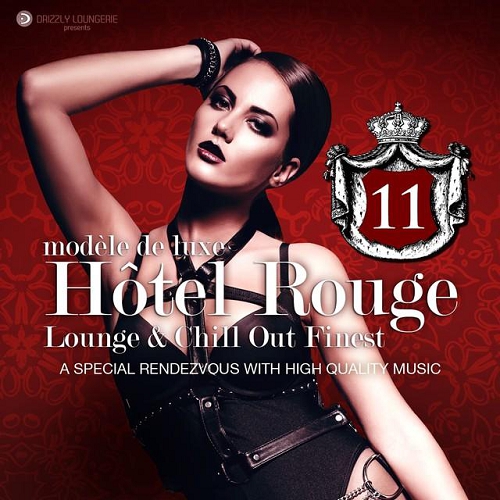 Hotel Rouge Vol 11 Lounge and Chill out Finest A Special Rendevouz with High Quality Music Modele De Luxe (2015)