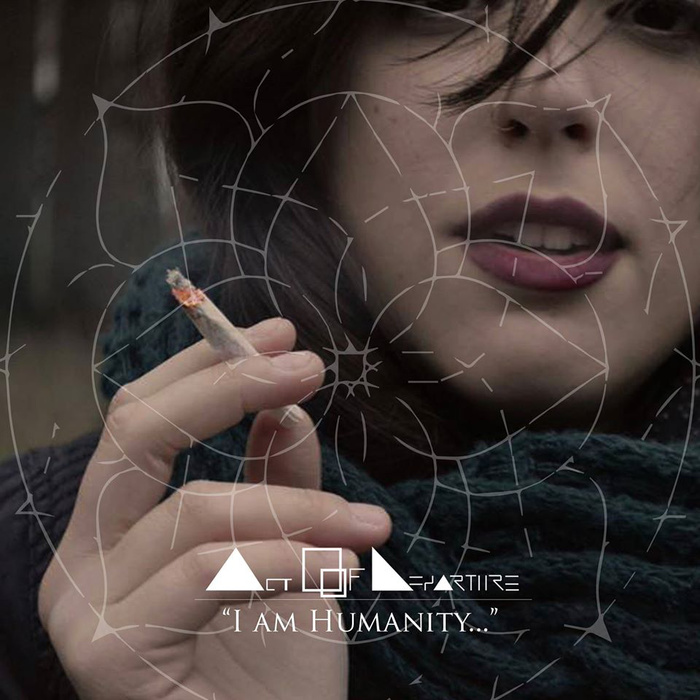 Act of Departure - I Am Humanity... (2015)